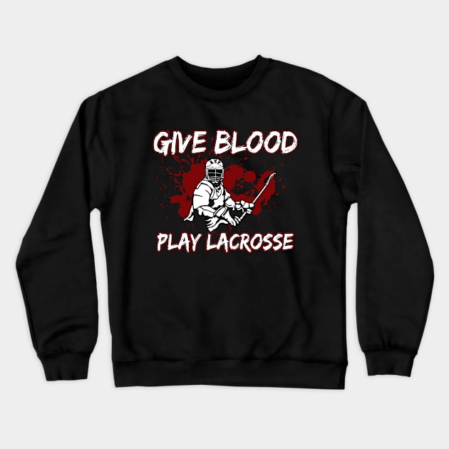 Give Blood Play Lacrosse Crewneck Sweatshirt by Jonny1223